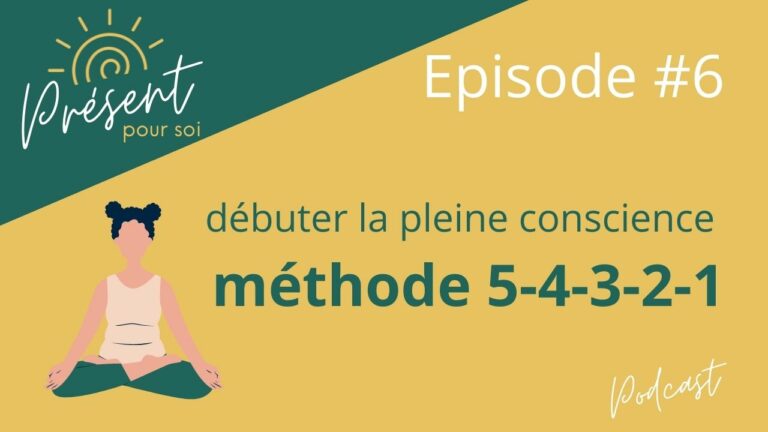 Podcast Audio pleine conscience - débuter la pleine conscience avec la Méthode 5 4 3 2 1